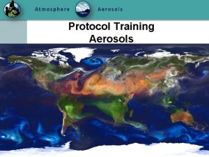 Protocol Training Aerosols A What are aerosols B