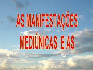 AS MANIFESTAES MEDINICAS DOS ESPRITOS PODEM DARSE Por