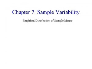 Chapter 7 Sample Variability Empirical Distribution of Sample