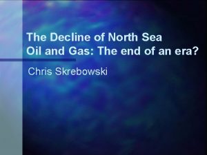 The Decline of North Sea Oil and Gas