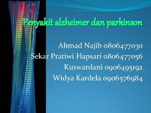 Penyakit alzheimer dan parkinson Ahmad Najib 0806477030 Sekar