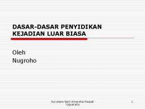 DASARDASAR PENYIDIKAN KEJADIAN LUAR BIASA Oleh Nugroho Surveilans