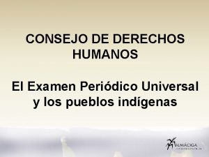 CONSEJO DE DERECHOS HUMANOS El Examen Peridico Universal