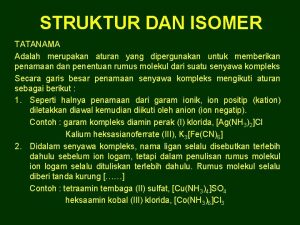 STRUKTUR DAN ISOMER TATANAMA Adalah merupakan aturan yang