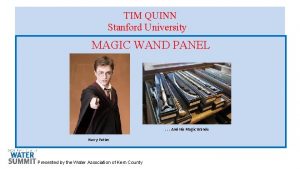 TIM QUINN Stanford University MAGIC WAND PANEL And