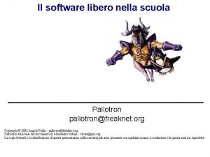 Il software libero nella scuola Pallotron pallotronfreaknet org