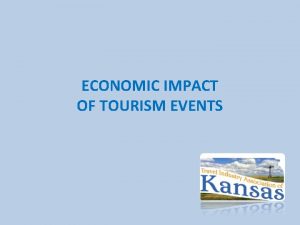 ECONOMIC IMPACT OF TOURISM EVENTS Economic Impact Reporting