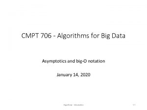 CMPT 706 Algorithms for Big Data Asymptotics and