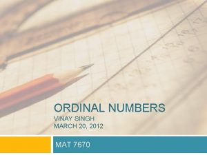 ORDINAL NUMBERS VINAY SINGH MARCH 20 2012 MAT