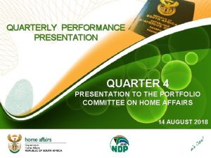 QUARTERLY PERFORMANCE PRESENTATION QUARTER 4 PRESENTATION TO THE