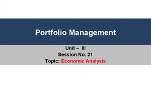 Portfolio Management Unit III Session No 21 Topic