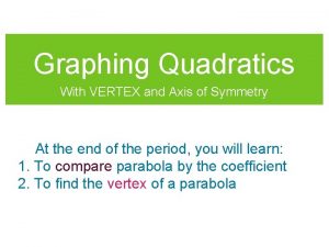 Graphing Quadratics With VERTEX and Axis of Symmetry
