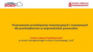 Finansowanie przedsiwzi inwestycyjnych i rozwojowych dla przedsibiorstw w