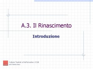 A 3 Il Rinascimento Introduzione Culture Teatrali e