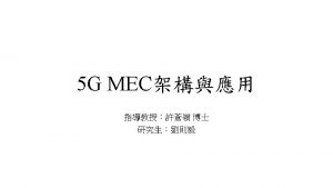 Outline MEC 5 G MEC Open Source for