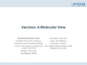 Vaccines A Molecular View Associate Professor Shuchismita Dutta