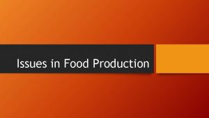 Issues in Food Production Issues in Food Production