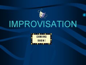 IMPROVISATION Important Improv Terminology C R O W