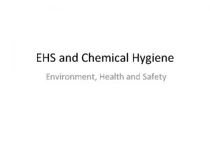 EHS and Chemical Hygiene Environment Health and Safety