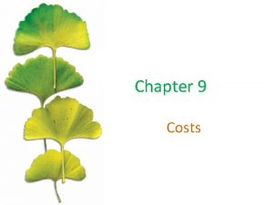 Chapter 9 Costs WHAT ARE COSTS The Firms
