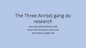 The Three Anne gang do research Ann Cripps