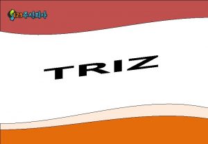 u What is TRIZ TRIZ is a problem