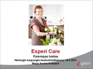 Esperi Care Parempaa hoitoa Helsingin kaupungin keskustelutilaisuus 10