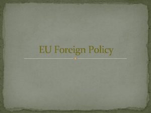 EU Foreign Policy Legislation Summaries of EU legislation