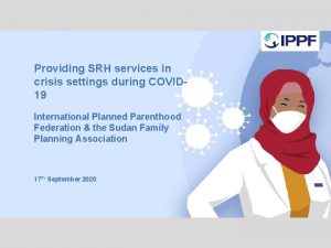 Providing SRH services in crisis settings during COVID