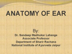 ANATOMY OF EAR By Dr Sandeep Madhukar Lahange