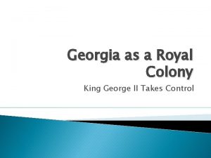 Georgia as a Royal Colony King George II