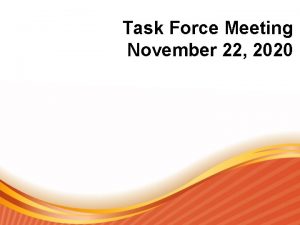 Task Force Meeting November 22 2020 Task Force