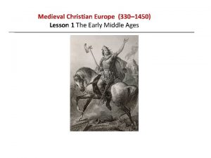 Medieval Christian Europe 330 1450 Lesson 1 The