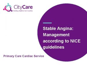 Stable Angina Management according to NICE guidelines Primary