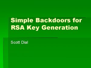 Simple Backdoors for RSA Key Generation Scott Dial