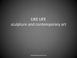 LIKE LIFE sculpture and contemporary art suvorovaanna wordpress