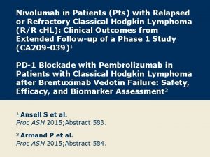 Nivolumab in Patients Pts with Relapsed or Refractory