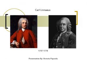 Carl Linnaeus 1707 1778 Presentation By Victoria Popoola