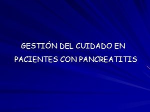 GESTIN DEL CUIDADO EN PACIENTES CON PANCREATITIS INTRODUCCIN