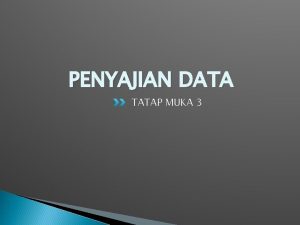 PENYAJIAN DATA TATAP MUKA 3 Baris kolom Tabeldaftar