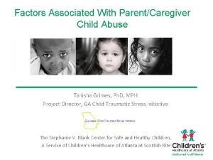 Factors Associated With ParentCaregiver Child Abuse Tanisha Grimes