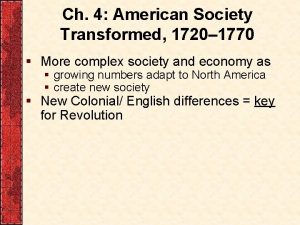 Ch 4 American Society Transformed 1720 1770 More