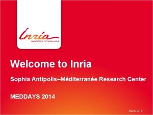 Welcome to Inria Sophia AntipolisMditerrane Research Center MEDDAYS