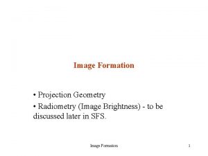 Image Formation Projection Geometry Radiometry Image Brightness to