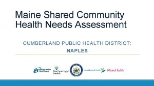 Maine Shared Community Health Needs Assessment CUMBERLAND PUBLIC
