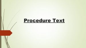 Procedure Text Definisi Teks Prosedur Teks prosedur adalah