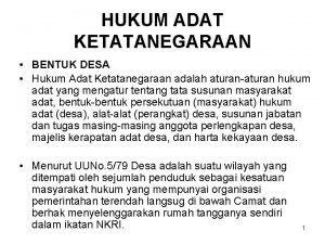 HUKUM ADAT KETATANEGARAAN BENTUK DESA Hukum Adat Ketatanegaraan