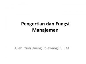 Pengertian dan Fungsi Manajemen Oleh Yudi Daeng Polewangi