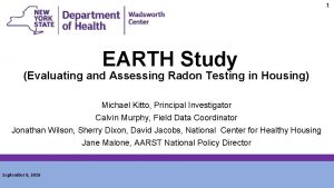 1 EARTH Study Evaluating and Assessing Radon Testing