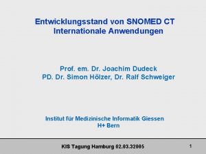 Entwicklungsstand von SNOMED CT Internationale Anwendungen Prof em
